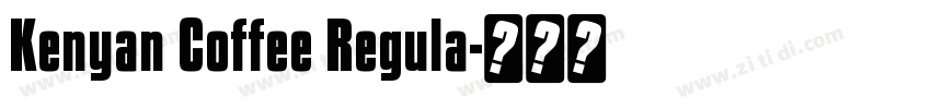 Kenyan Coffee Regula字体转换